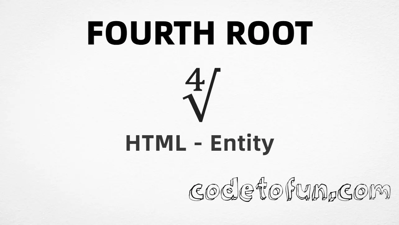 HTML entity for Fourth Root (U+221C) tutorial illustration