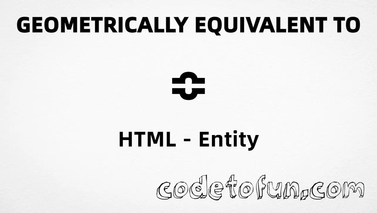 HTML entity for Geometrically Equivalent To symbol (U+224E) — hex, decimal, and CSS tutorial