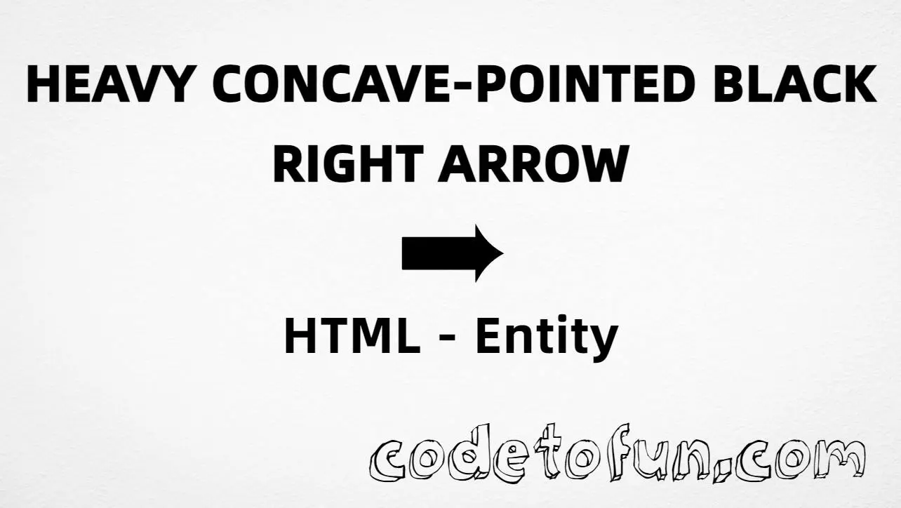 HTML entity for Heavy Concave Pointed Black Right Arrow (U+27A8) — hex, decimal, and CSS tutorial