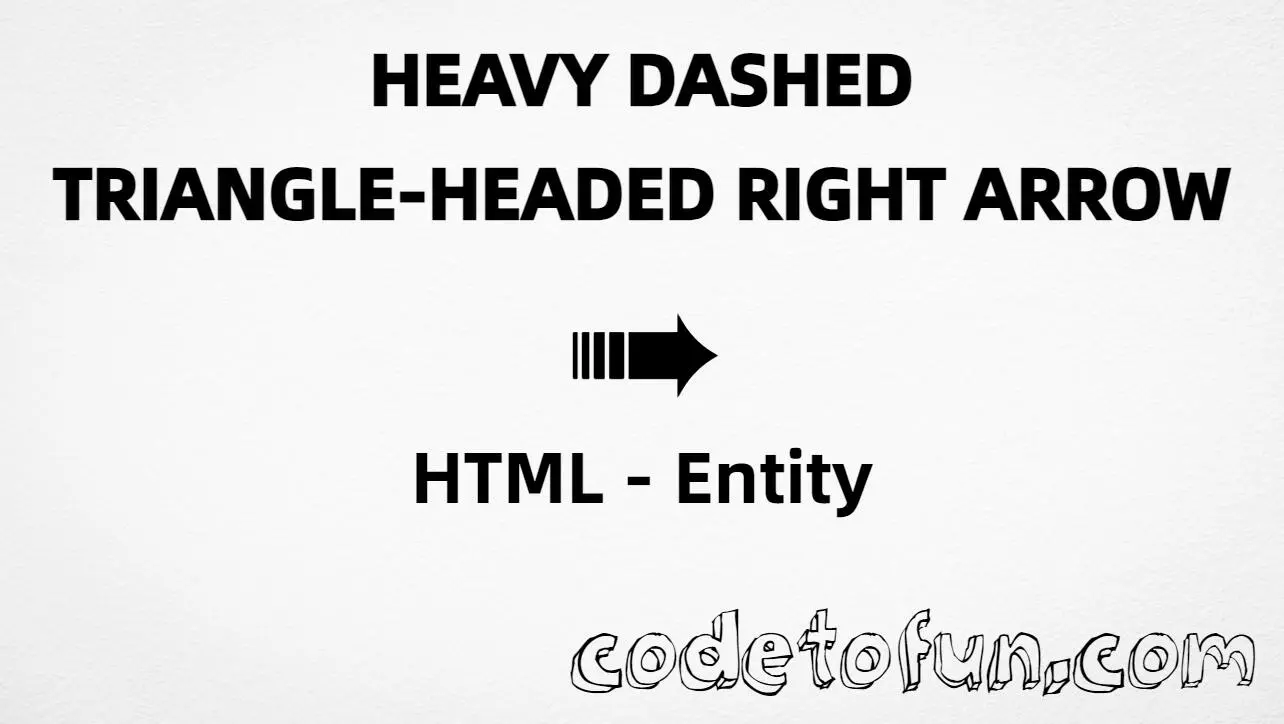 HTML entity for Heavy Dashed Triangle Headed Right Arrow (U+27A0) — hex, decimal, and CSS tutorial
