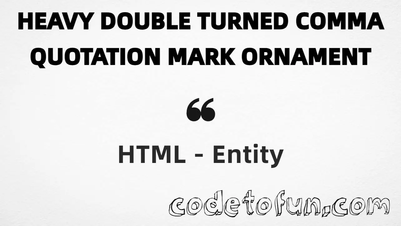 HTML entity for Heavy Double Turned Comma Quotation Mark Ornament (U+275D) — hex, decimal, and CSS tutorial