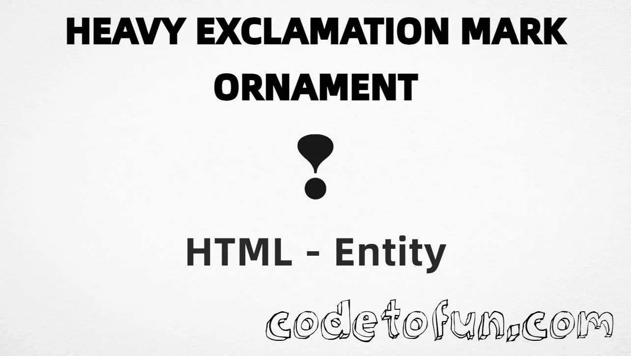 HTML entity for Heavy Exclamation Mark Ornament (U+2762) — hex, decimal, and CSS tutorial