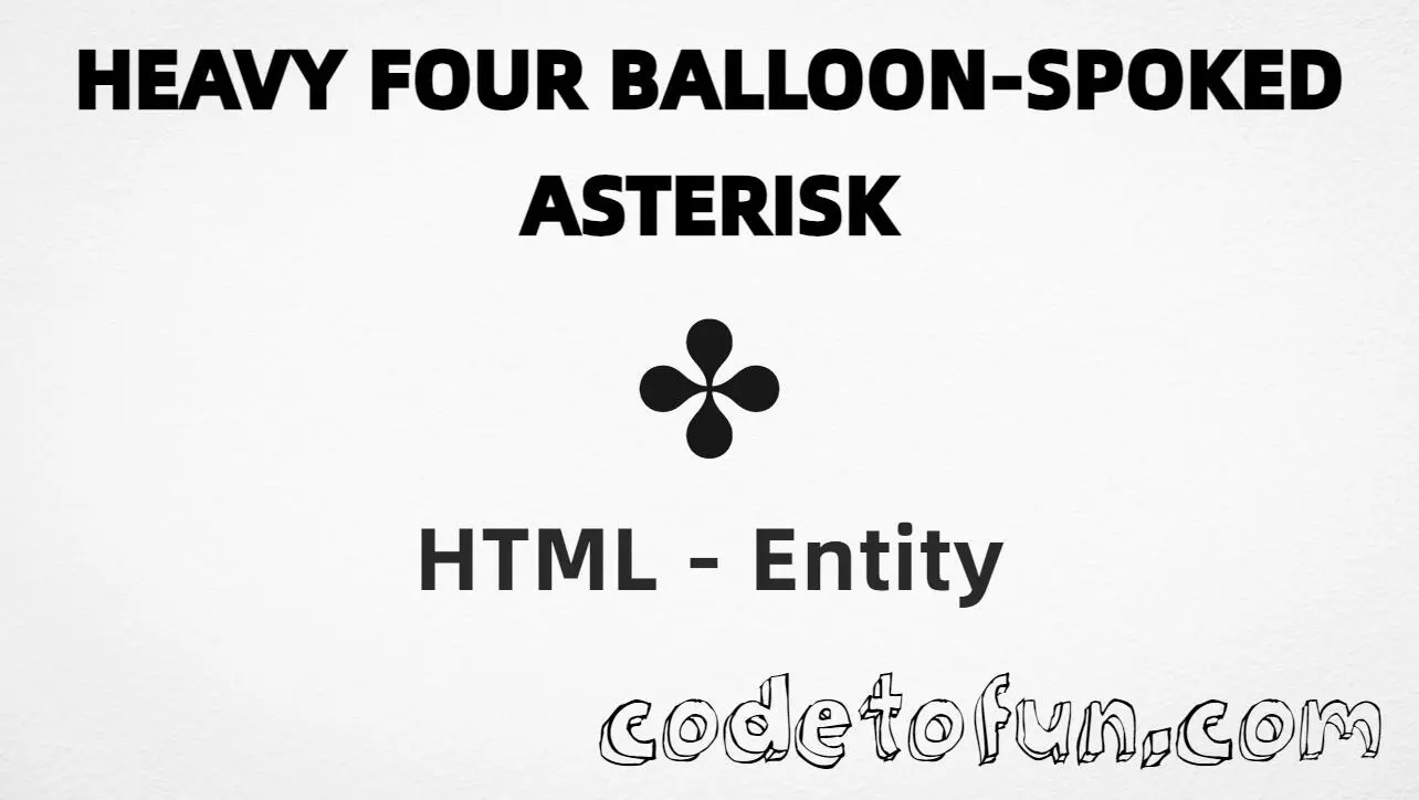 HTML entity for Heavy Four Balloon Spoked Asterisk (U+2724) — hex, decimal, and CSS tutorial