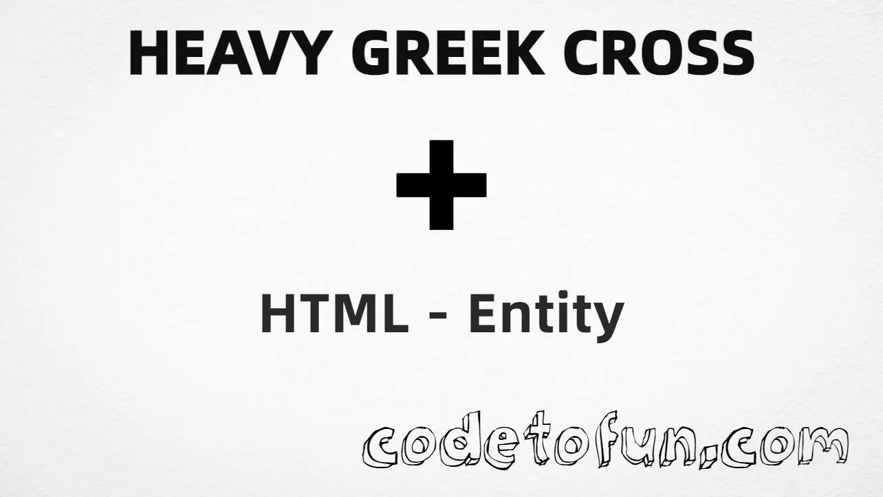 HTML entity for Heavy Greek Cross (U+271A) — hex, decimal, and CSS tutorial