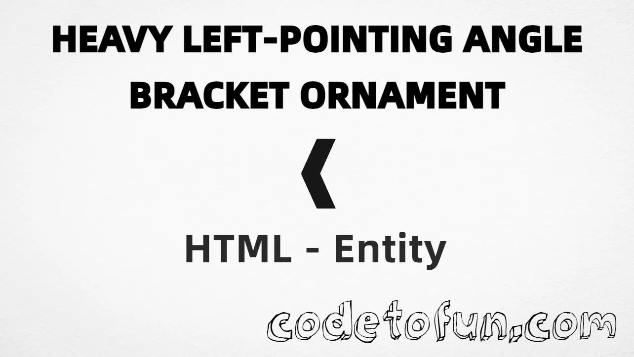 HTML entity for Heavy Left Pointing Angle Bracket Ornament (U+2770) — hex, decimal, and CSS tutorial