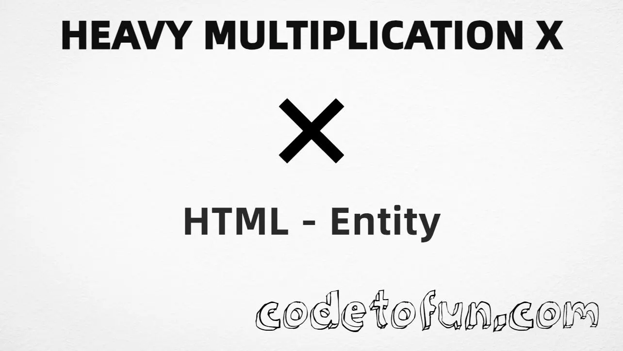 HTML entity for Heavy Multiplication X (U+2716) — hex, decimal, and CSS tutorial