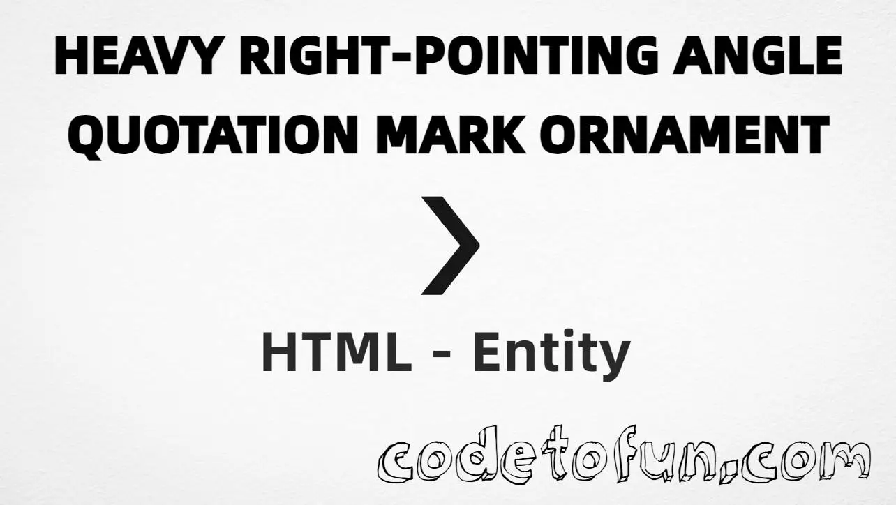 HTML entity for Heavy Right Pointing Angle Quotation Mark Ornament (U+276F) — hex, decimal, and CSS tutorial