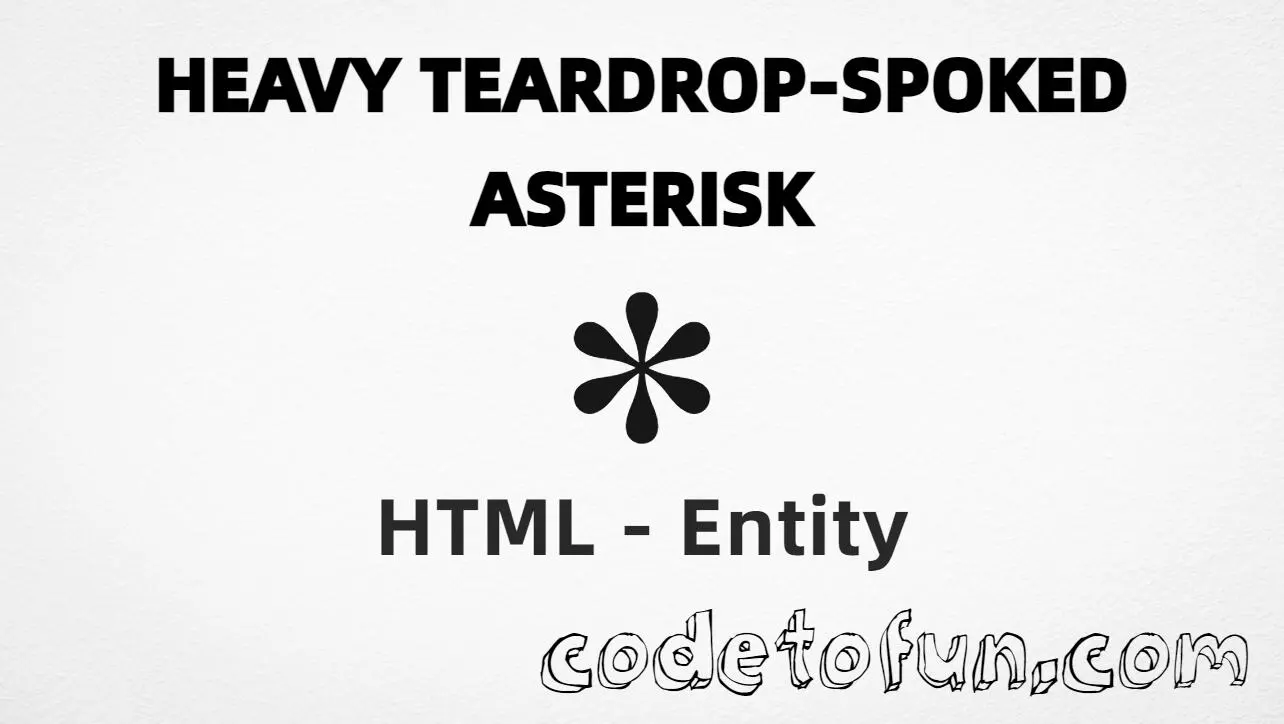 HTML entity for Heavy Teardrop Spoked Asterisk (U+273D) — hex, decimal, and CSS tutorial