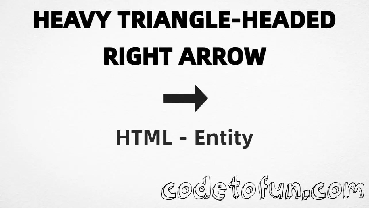 HTML entity for Heavy Triangle Headed Right Arrow (U+279E) — hex, decimal, and CSS tutorial