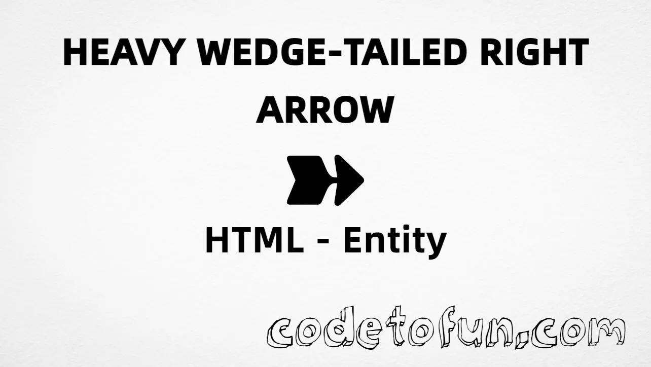 HTML entity for Heavy Wedge Tailed Right Arrow (U+27BD) — hex, decimal, and CSS tutorial