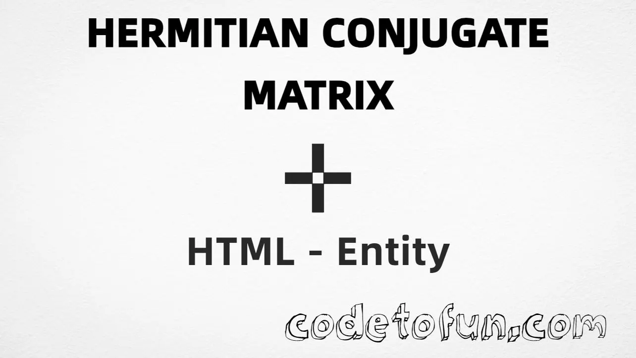 HTML entity for Hermitian Conjugate Matrix (U+22B9) — hex, decimal, named, and CSS tutorial