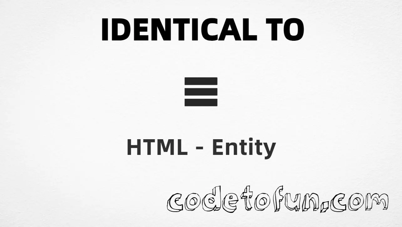 HTML Entity for Identical To symbol tutorial illustration