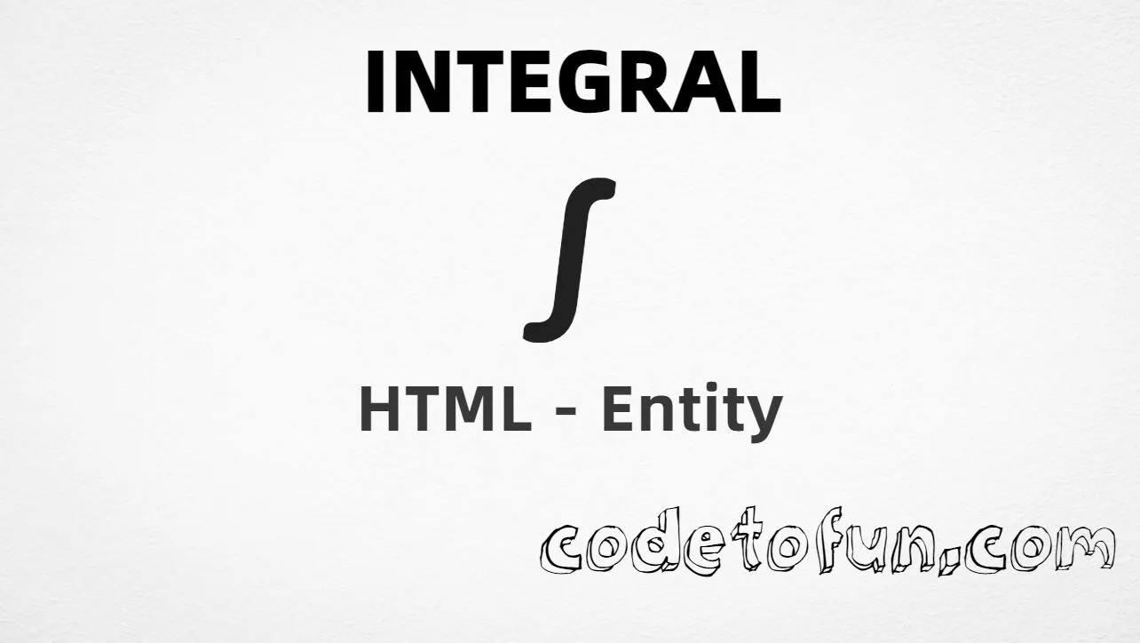 HTML entity for Integral (U+222B) — hex, decimal, named, and CSS tutorial