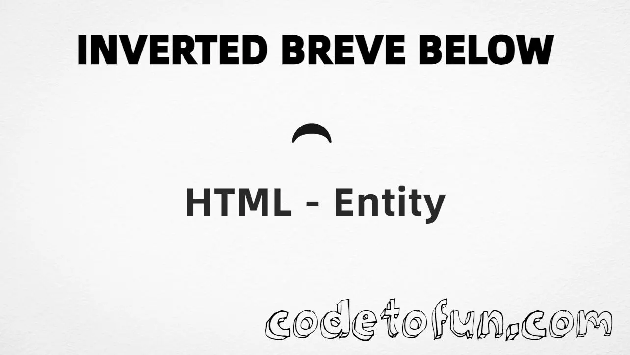 HTML entity for combining Inverted Breve Below (U+032F) — hex, decimal, and CSS tutorial