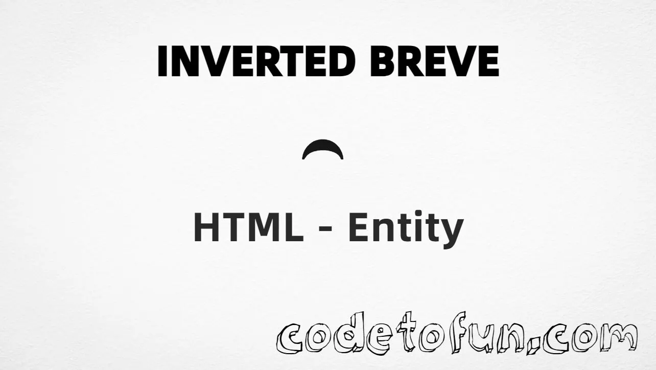 HTML entity for combining Inverted Breve (U+0311) — hex, decimal, and CSS tutorial