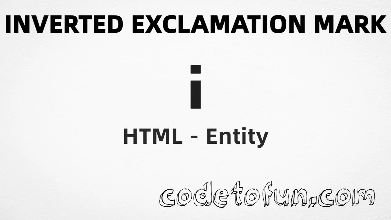 HTML entity for Inverted Exclamation Mark (U+00A1) — hex, decimal, named, and CSS tutorial