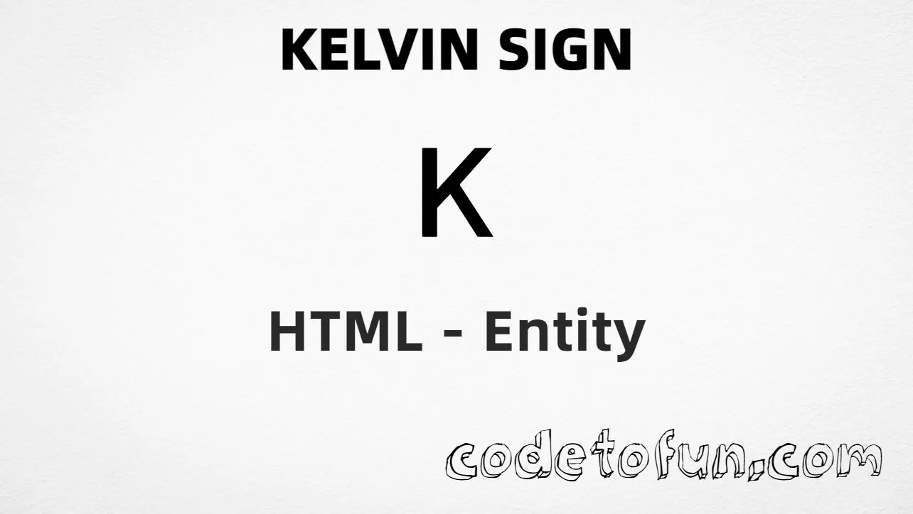 HTML entity for Kelvin sign (U+212A) — hex, decimal, and CSS tutorial