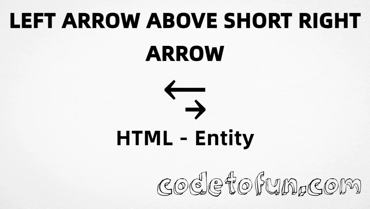 HTML entity for Left Arrow Above Short Right Arrow (U+2943) — hex, decimal, and CSS tutorial