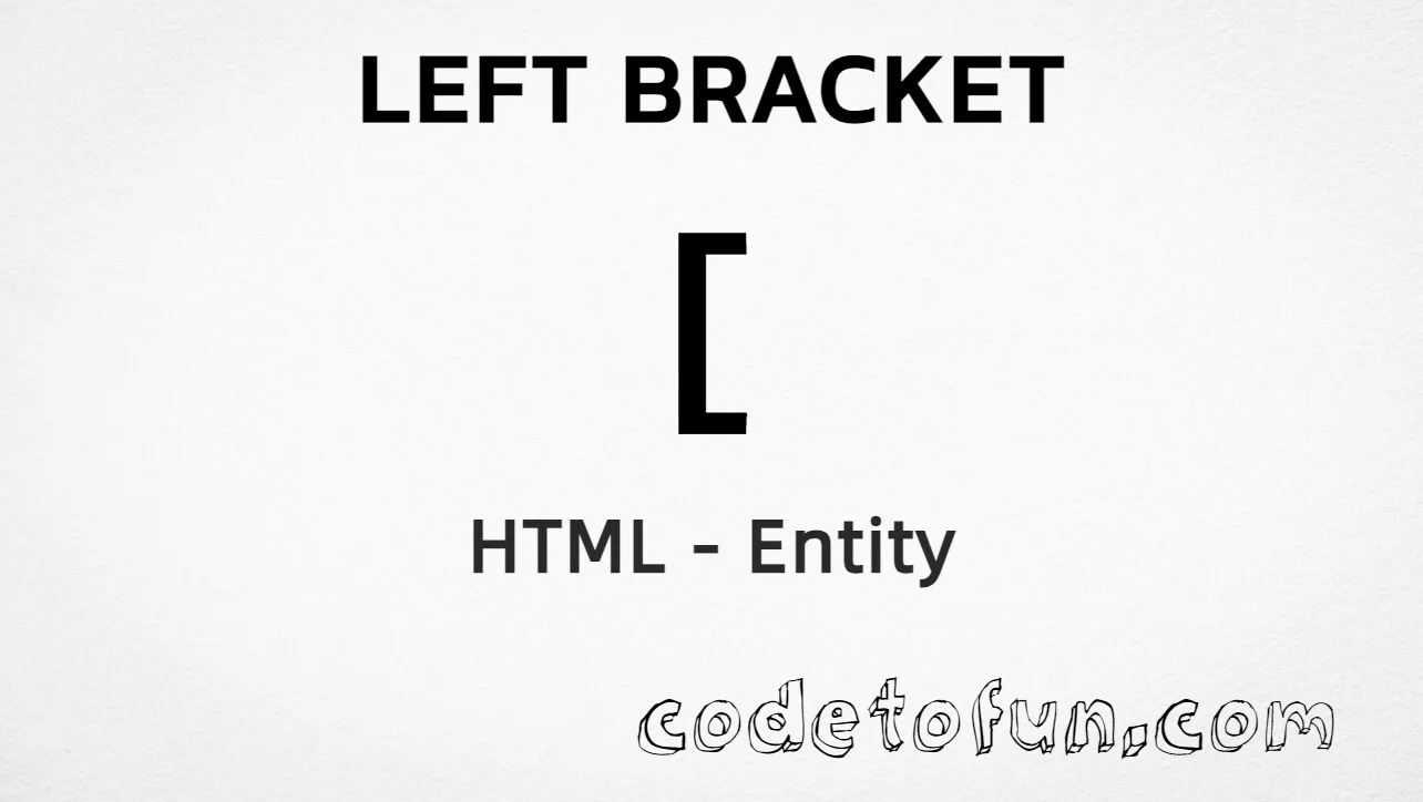 HTML entity for Left Bracket (U+005B) — named [, hex, decimal, and CSS tutorial