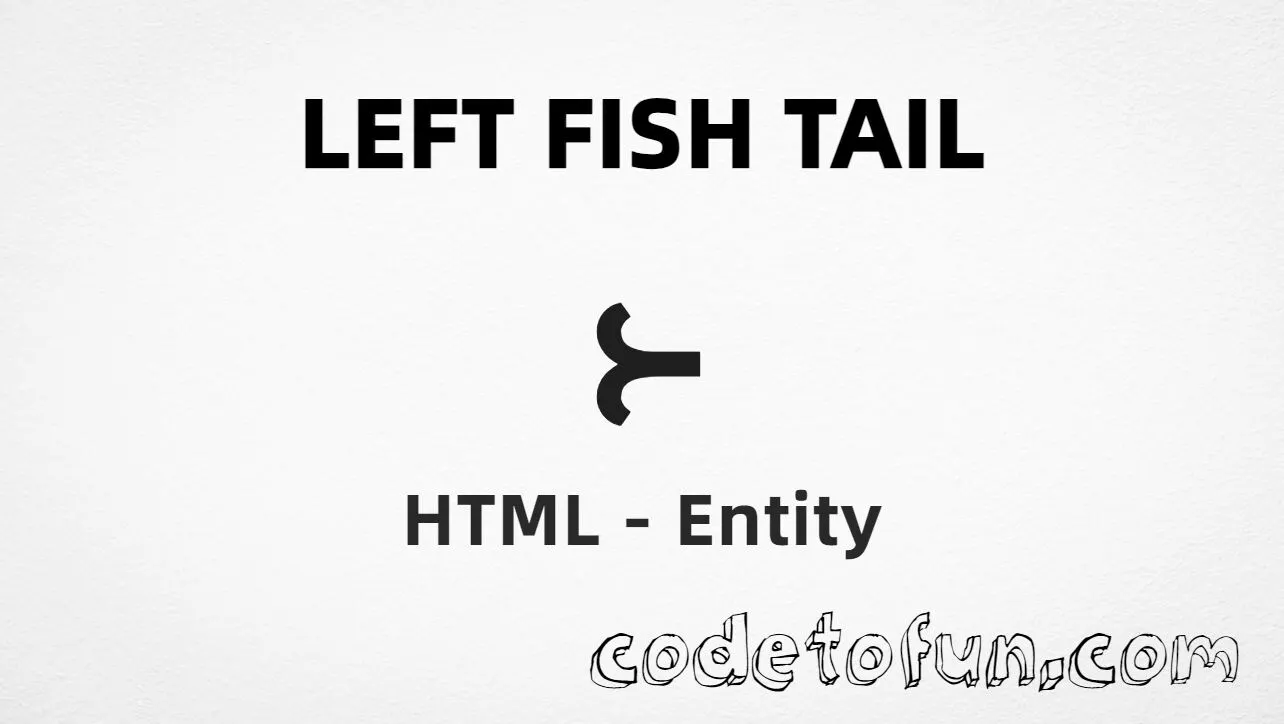 HTML entity for Left Fish Tail (U+297C) — named &lfisht;, hex, decimal, and CSS tutorial