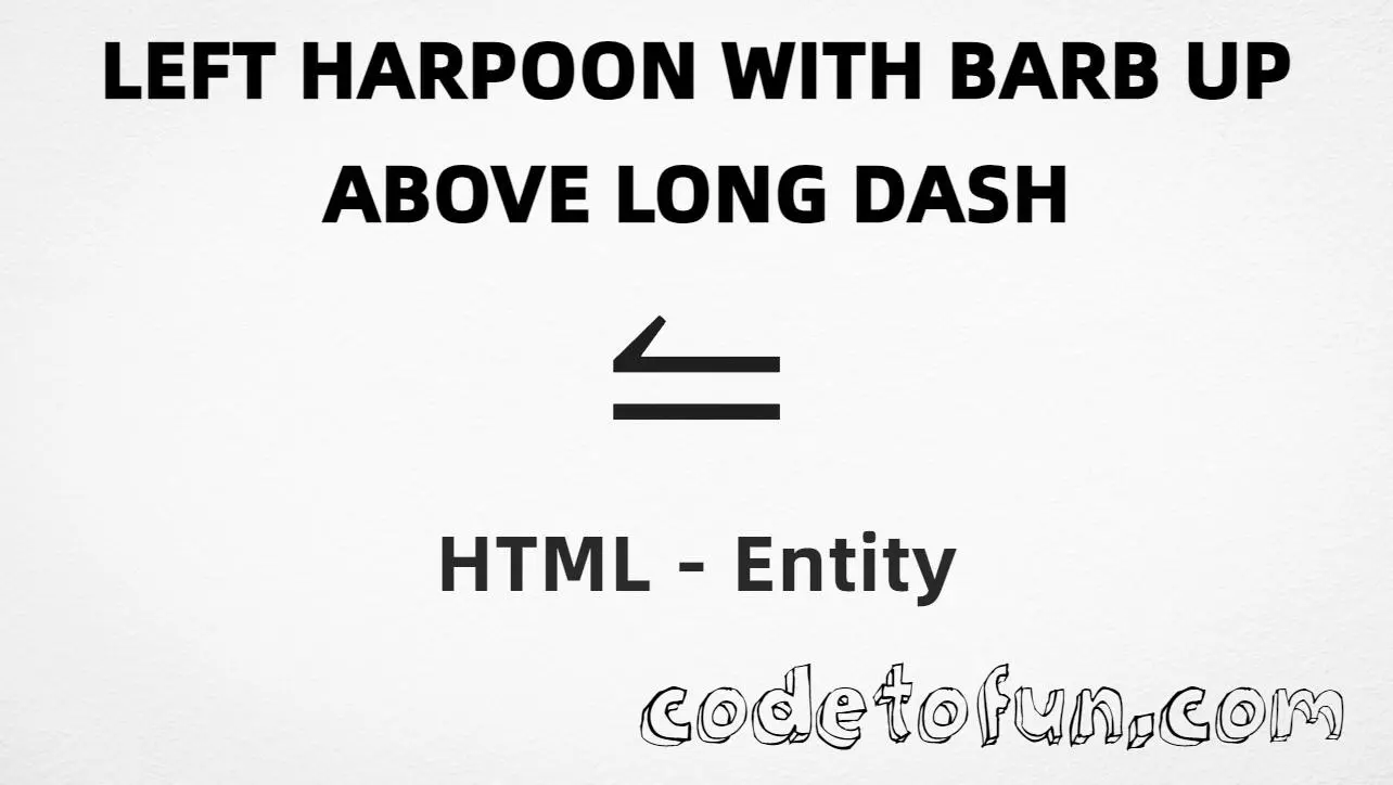HTML entity for Left Harpoon Barb Up Above Long Dash (U+296A) — named ⥪, hex, decimal, and CSS tutorial