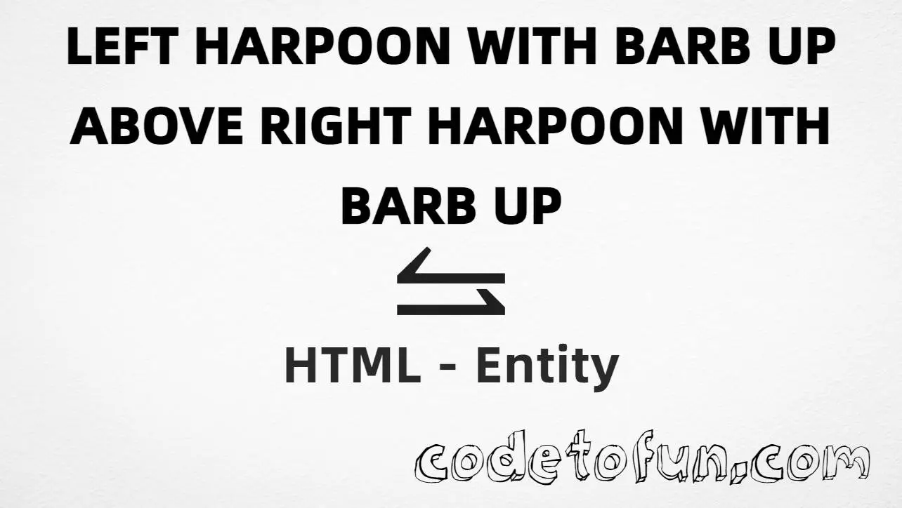 HTML entity for Left Harpoon Barb Up Above Right Harpoon Barb Up (U+2966) — named ⥦, hex, decimal, and CSS tutorial