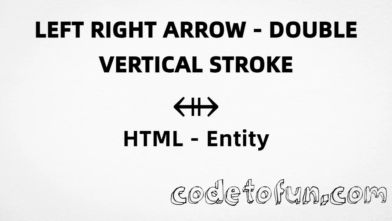 HTML entity for Left Right Arrow Double Vertical Stroke (U+21FC) — hex, decimal, and CSS tutorial