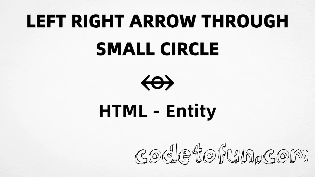 HTML entity for Left Right Arrow Through Small Circle (U+2948) — named ⥈, hex, decimal, and CSS tutorial