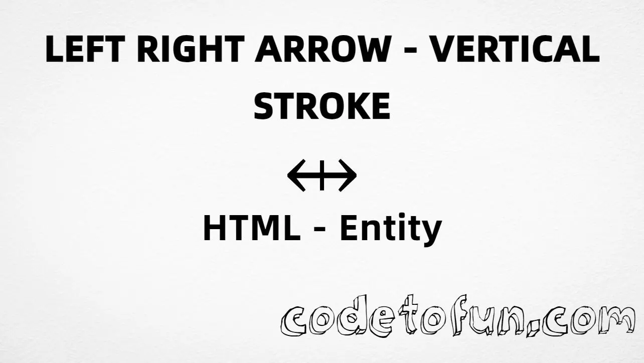 HTML entity for Left Right Arrow Vertical Stroke (U+21F9) — hex, decimal, and CSS tutorial