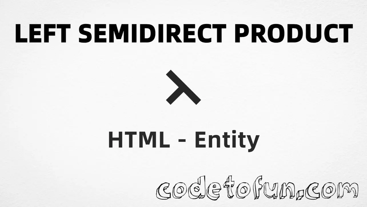 HTML entity for Left Semidirect Product (U+22CB) — named ⋋, hex, decimal, and CSS tutorial