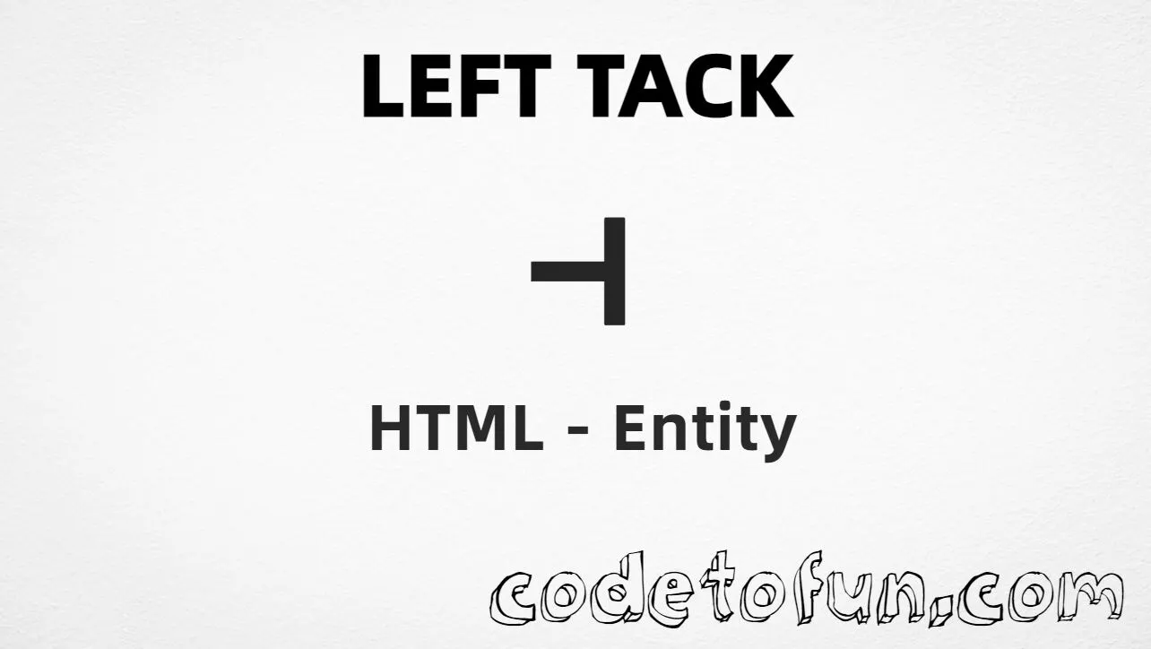 HTML entity for Left Tack (U+22A3) — named &dashv;, hex, decimal, and CSS tutorial