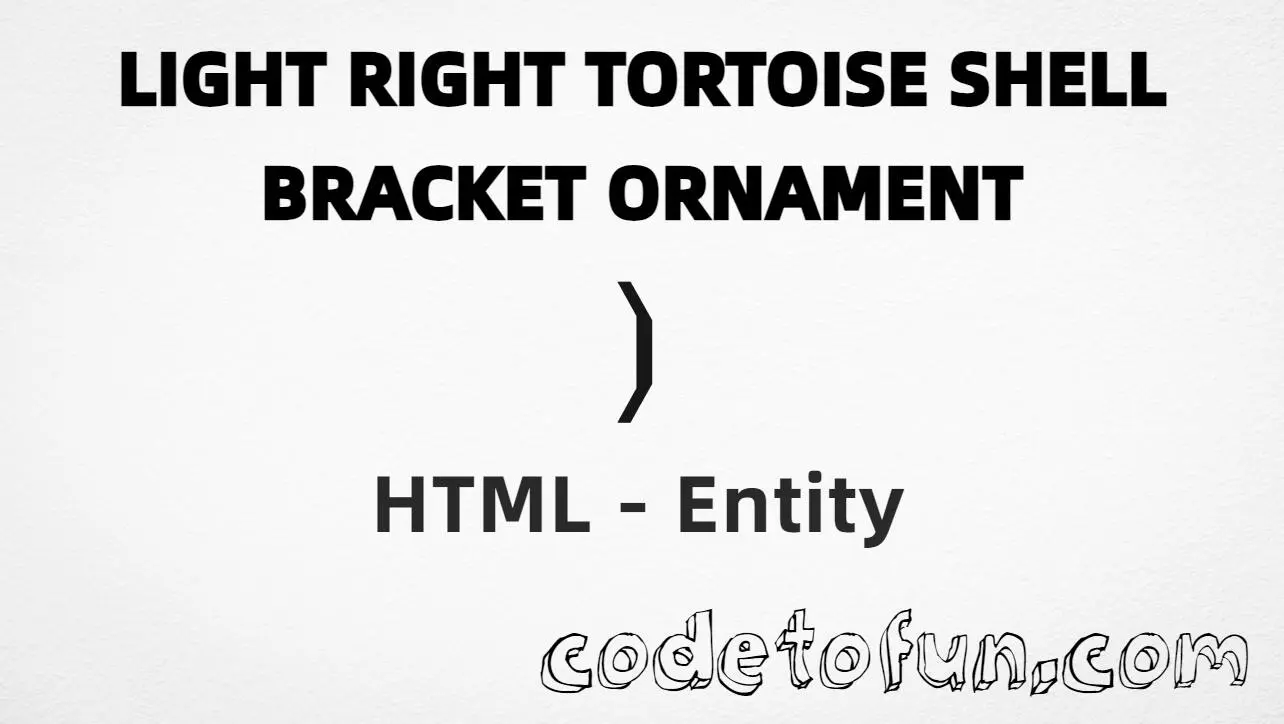 HTML entity for Light Right Tortoise Shell Bracket Ornament (U+2773) — hex, decimal, named, and CSS tutorial