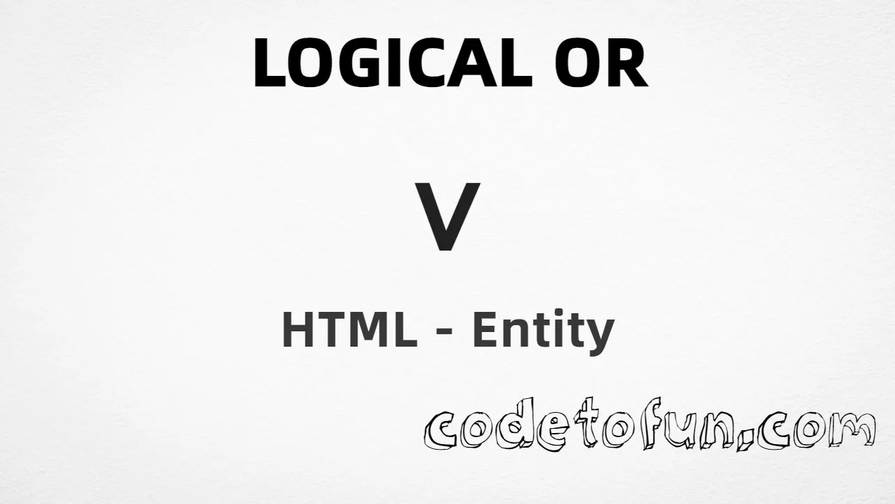 HTML entity for Logical OR (U+2228) — hex, decimal, named, and CSS tutorial