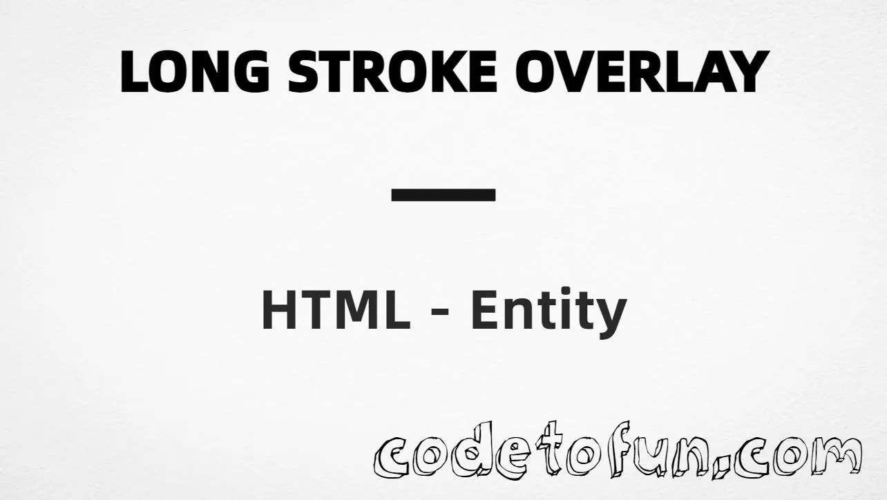 HTML Entity for Long Stroke Overlay tutorial illustration