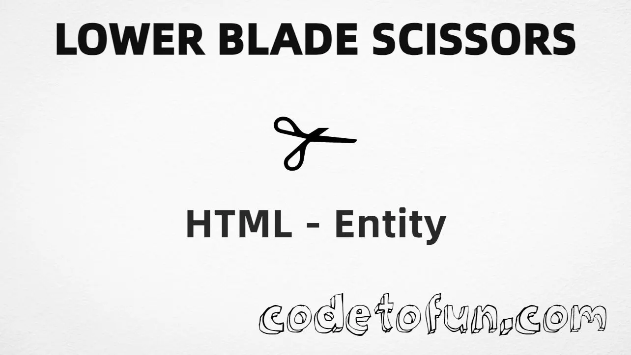 HTML Entity for Lower Blade Scissors tutorial illustration