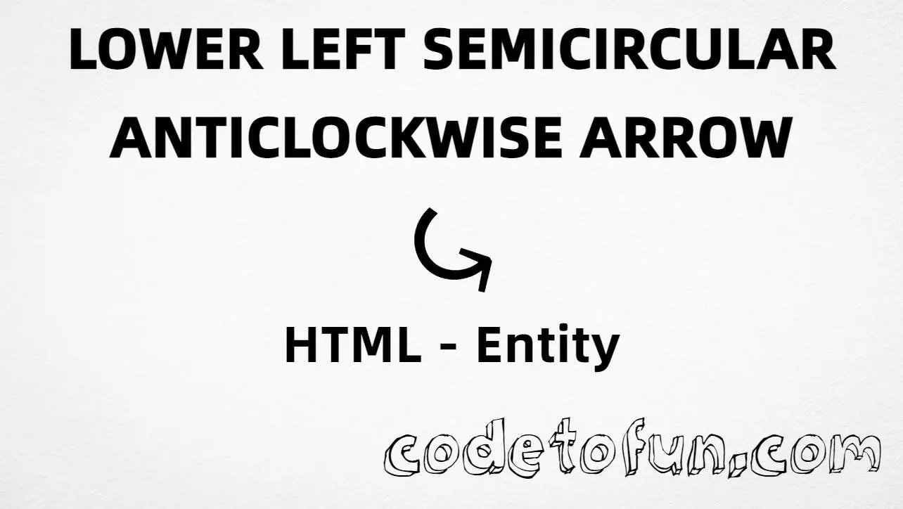 HTML Entity for Lower Left Semicircular Anticlockwise Arrow tutorial illustration