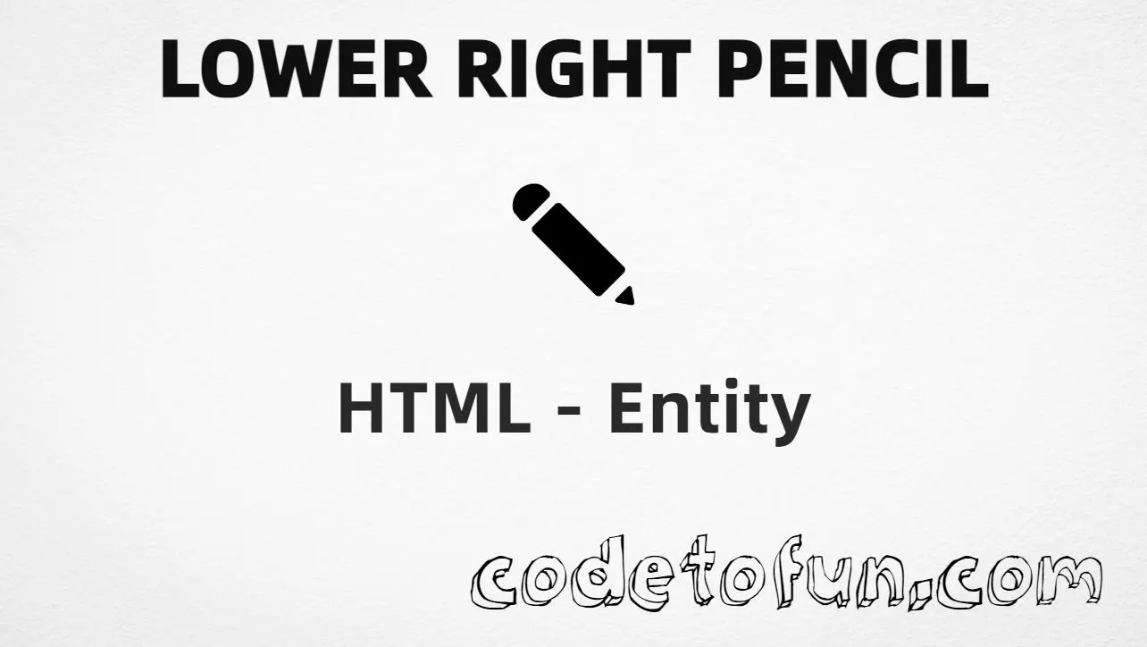 HTML Entity for Lower Right Pencil tutorial illustration