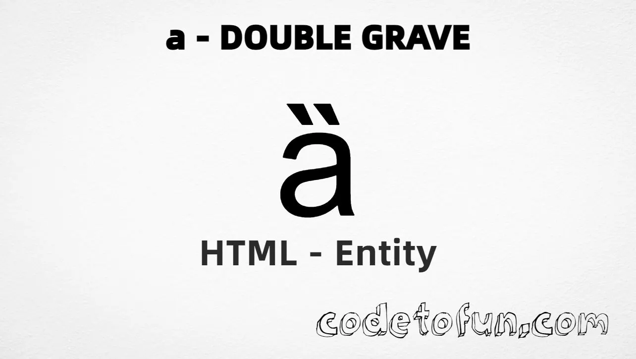 HTML Entity for Lowercase A Double Grave tutorial illustration