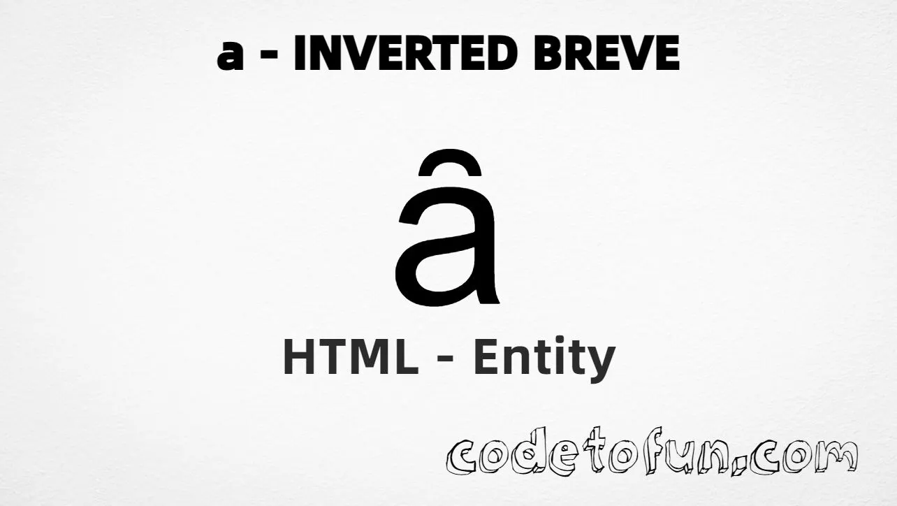 HTML Entity for Lowercase A Inverted Breve tutorial illustration