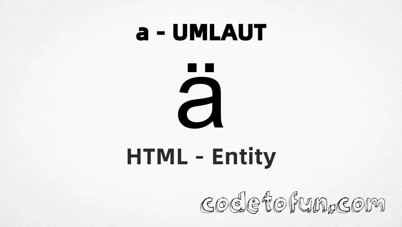 HTML Entity for Lowercase A Umlaut tutorial illustration