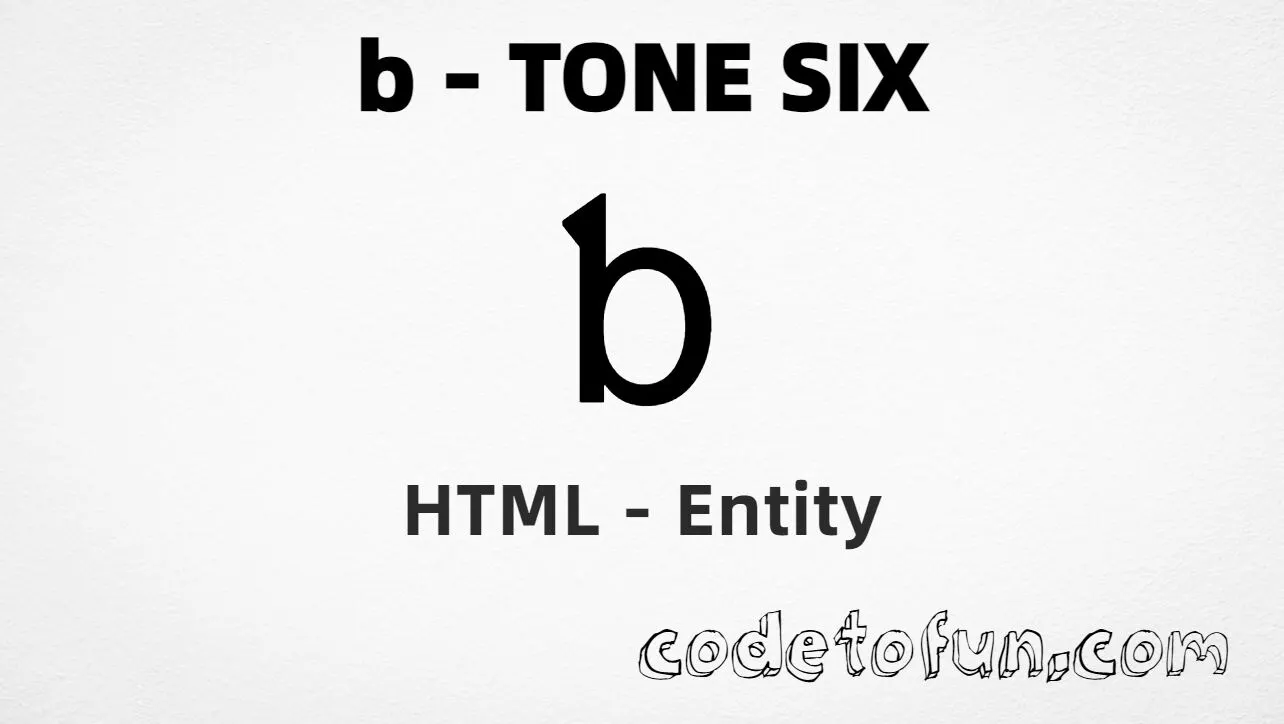 HTML Entity for Lowercase B Tone Six tutorial illustration