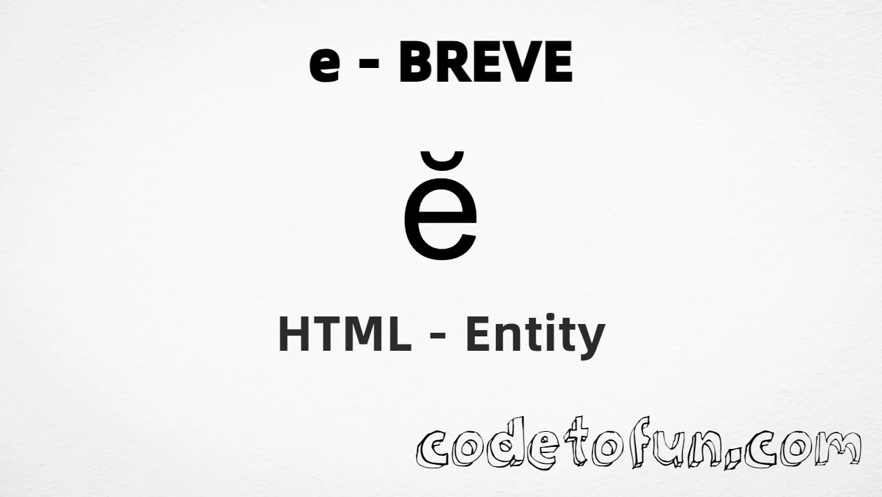 HTML Entity for Lowercase E Breve tutorial illustration