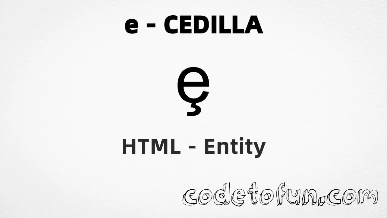 HTML Entity for Lowercase E Cedilla tutorial illustration