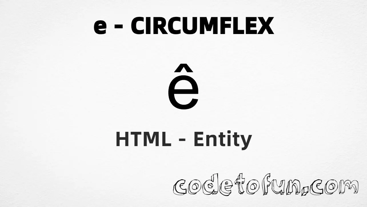 HTML Entity for Lowercase E Circumflex tutorial illustration