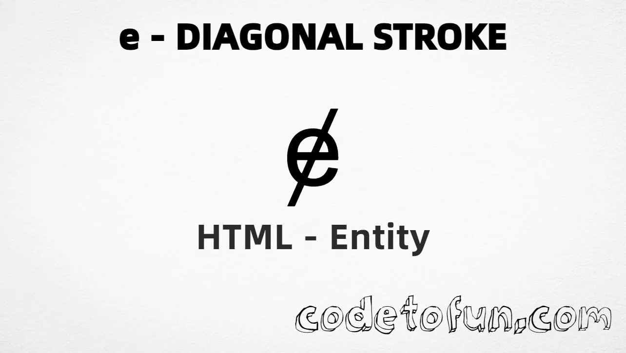 HTML Entity for Lowercase E Diagonal Stroke tutorial illustration
