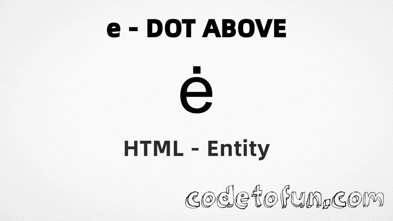 HTML Entity for Lowercase E Dot Above tutorial illustration