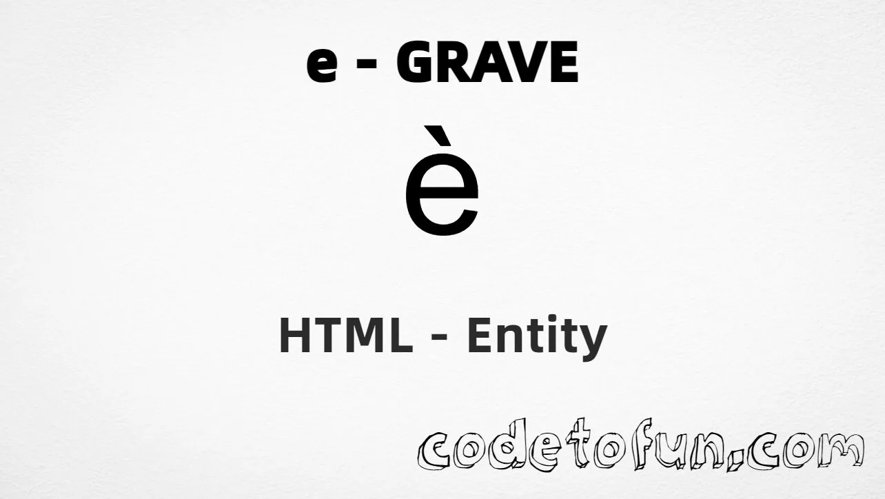 HTML Entity for Lowercase E Grave tutorial illustration