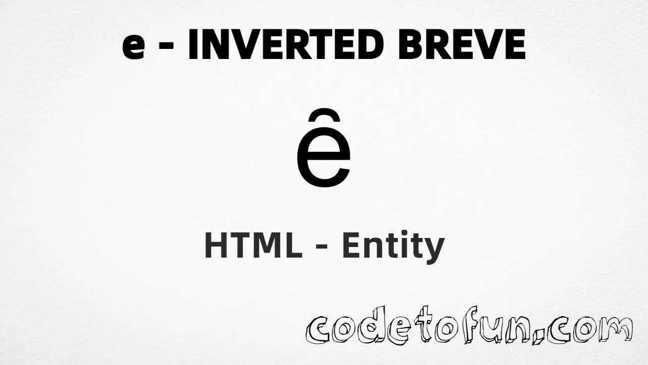 HTML Entity for Lowercase E Inverted Breve tutorial illustration