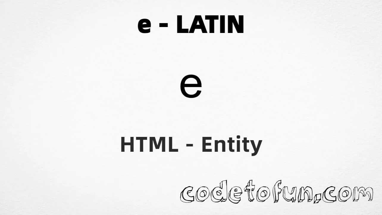 HTML Entity for Lowercase E Latin tutorial illustration