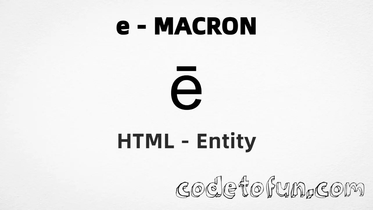 HTML Entity for Lowercase E Macron tutorial illustration